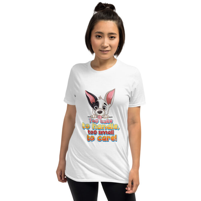 Too Cute to Handle Dog T-Shirt – Funny Small Pup Tee - Unisex T-Shirt - Image 4