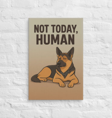 Not Today, Human – Custom Pet Canvas Wall Art