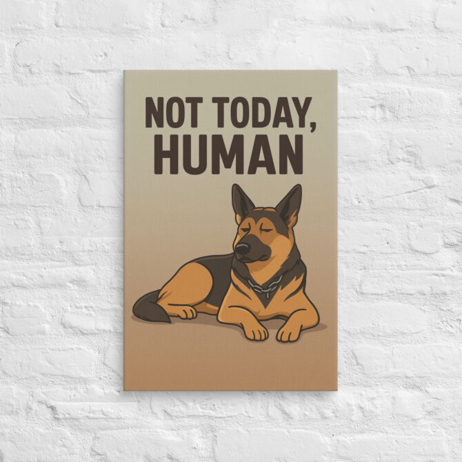 Not Today, Human – Custom Pet Canvas Wall Art