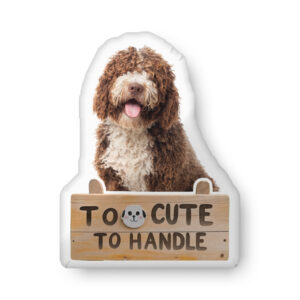 Too Cute To Handle – Custom-Shaped Pet Pillow