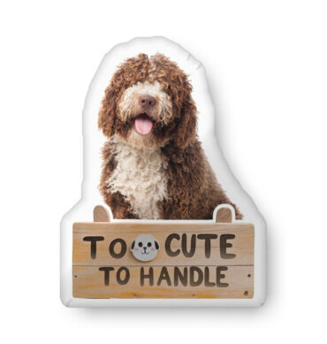 Too Cute To Handle – Custom-Shaped Pet Pillow